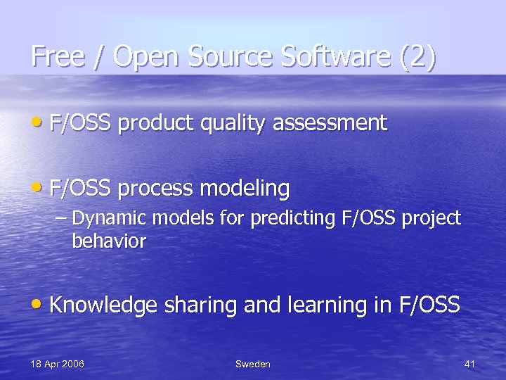 Free / Open Source Software (2) • F/OSS product quality assessment • F/OSS process
