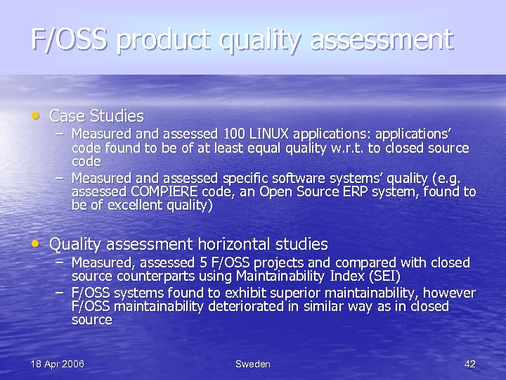 F/OSS product quality assessment • Case Studies – Measured and assessed 100 LINUX applications: