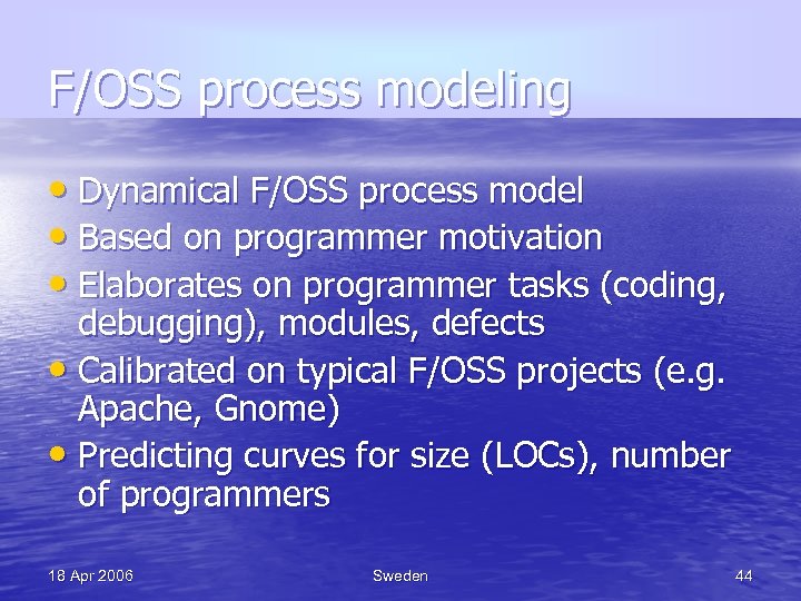 F/OSS process modeling • Dynamical F/OSS process model • Based on programmer motivation •