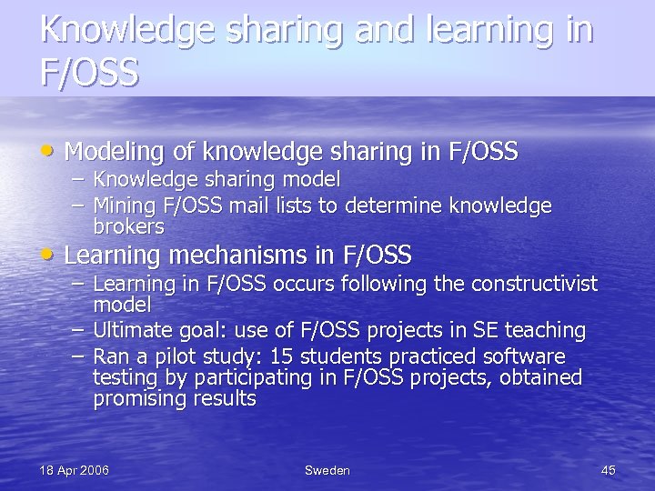 Knowledge sharing and learning in F/OSS • Modeling of knowledge sharing in F/OSS –