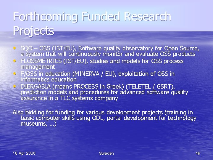 Forthcoming Funded Research Projects • SQO – OSS (IST/EU), Software quality observatory for Open