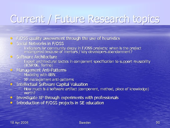 Current / Future Research topics • F/OSS quality assessment through the use of heuristics
