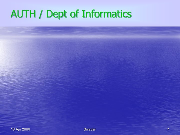 AUTH / Dept of Informatics 18 Apr 2006 Sweden 7 