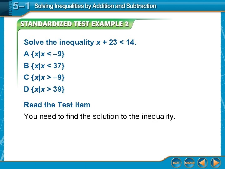 Solve the inequality x + 23 < 14. A {x|x < – 9} B