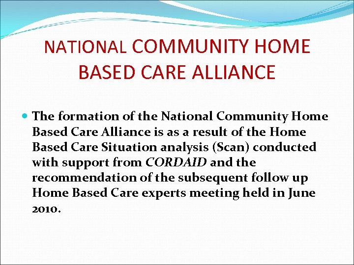 NATIONAL COMMUNITY HOME BASED CARE ALLIANCE The formation of the National Community Home Based