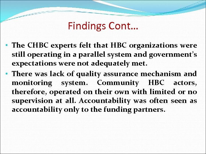 Findings Cont… • The CHBC experts felt that HBC organizations were still operating in
