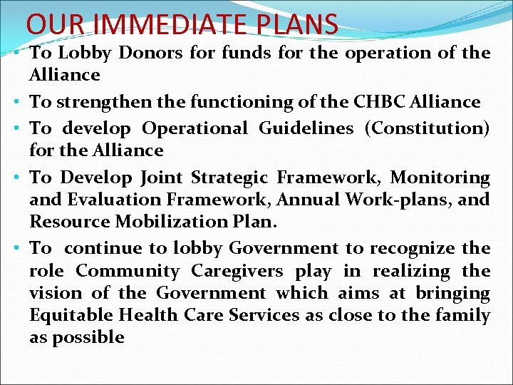 OUR IMMEDIATE PLANS • To Lobby Donors for funds for the operation of the