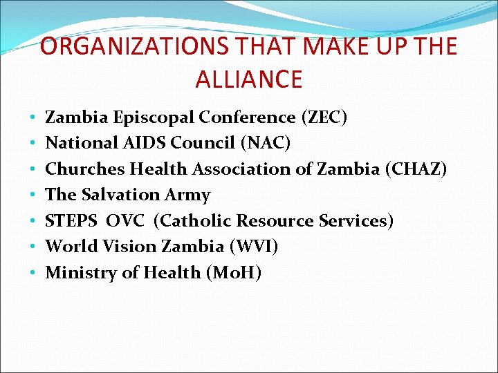 ORGANIZATIONS THAT MAKE UP THE ALLIANCE • • Zambia Episcopal Conference (ZEC) National AIDS