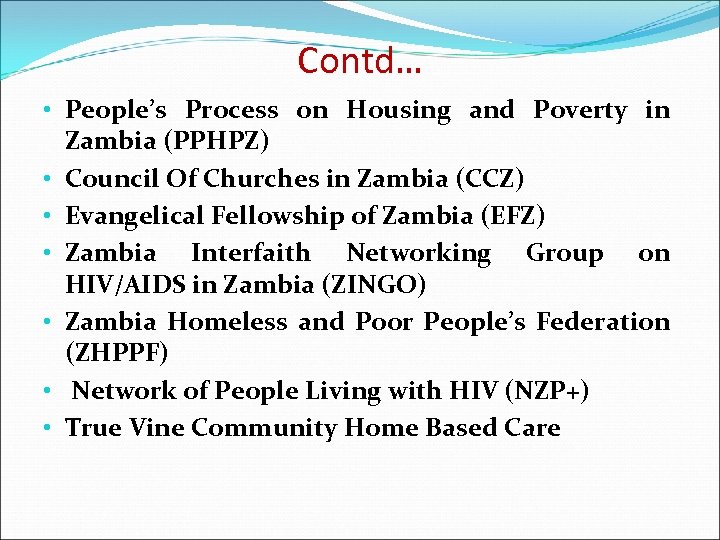 Contd… • People’s Process on Housing and Poverty in Zambia (PPHPZ) • Council Of