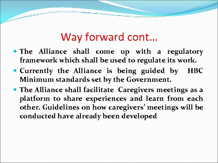 Way forward cont… The Alliance shall come up with a regulatory framework which shall