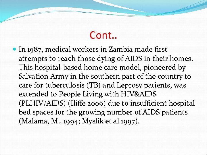 Cont. . In 1987, medical workers in Zambia made first attempts to reach those