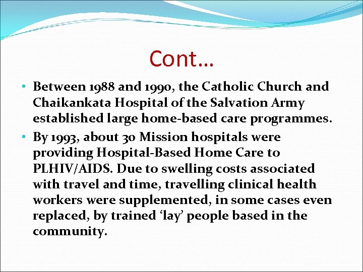 Cont… • Between 1988 and 1990, the Catholic Church and Chaikankata Hospital of the