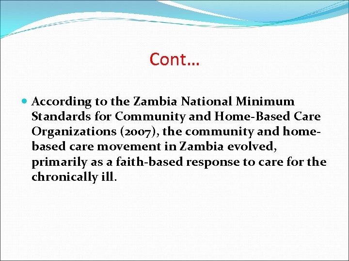 Cont… According to the Zambia National Minimum Standards for Community and Home-Based Care Organizations