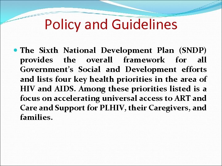 Policy and Guidelines The Sixth National Development Plan (SNDP) provides the overall framework for