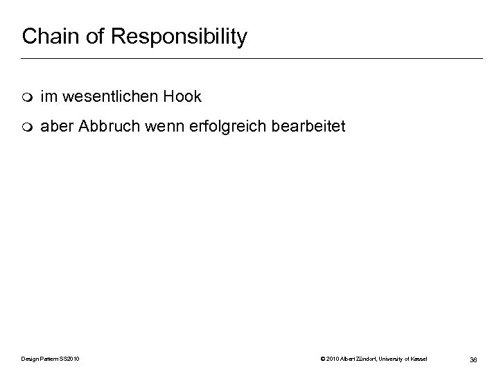 Chain of Responsibility m im wesentlichen Hook m aber Abbruch wenn erfolgreich bearbeitet Design