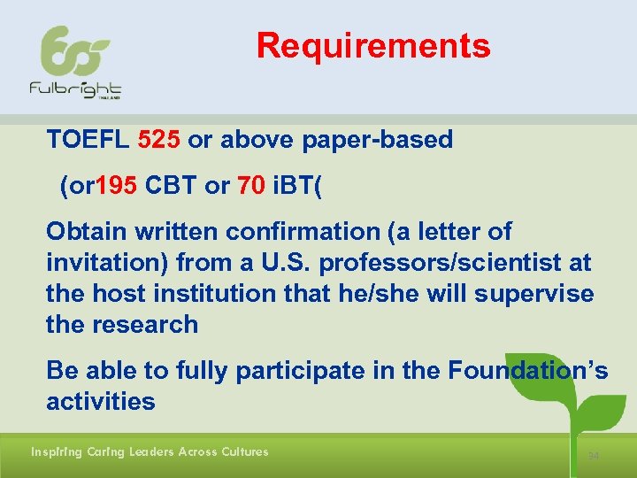 Requirements TOEFL 525 or above paper-based (or 195 CBT or 70 i. BT( Obtain