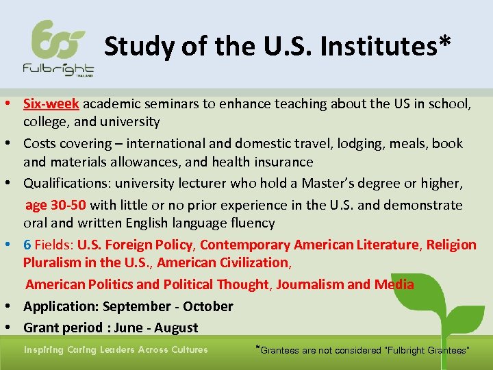 Study of the U. S. Institutes* • Six-week academic seminars to enhance teaching about