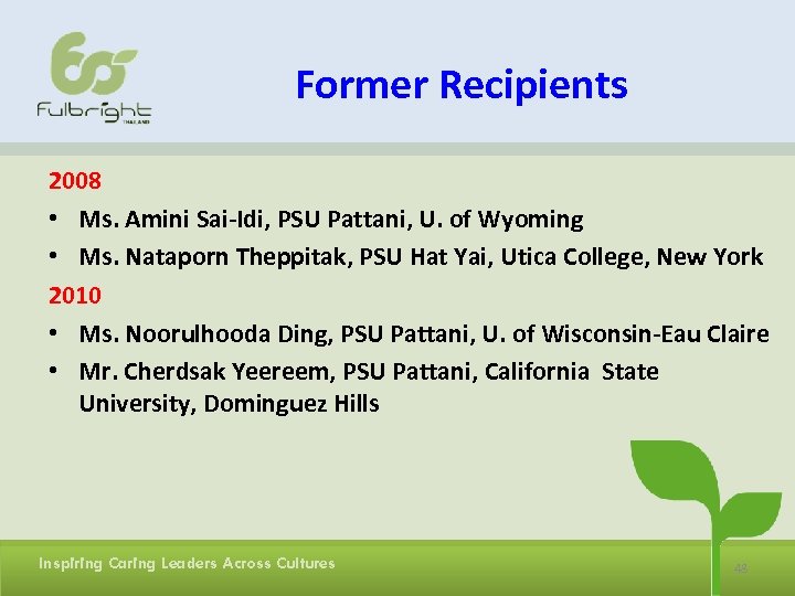 Former Recipients 2008 • Ms. Amini Sai-Idi, PSU Pattani, U. of Wyoming • Ms.