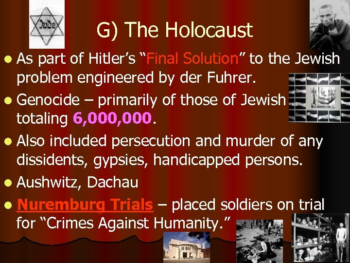 G) The Holocaust l As part of Hitler’s “Final Solution” to the Jewish problem