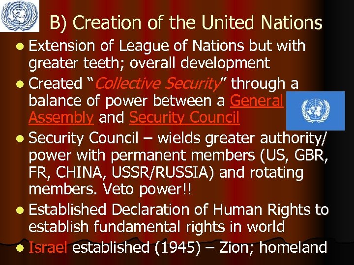 B) Creation of the United Nations l Extension of League of Nations but with