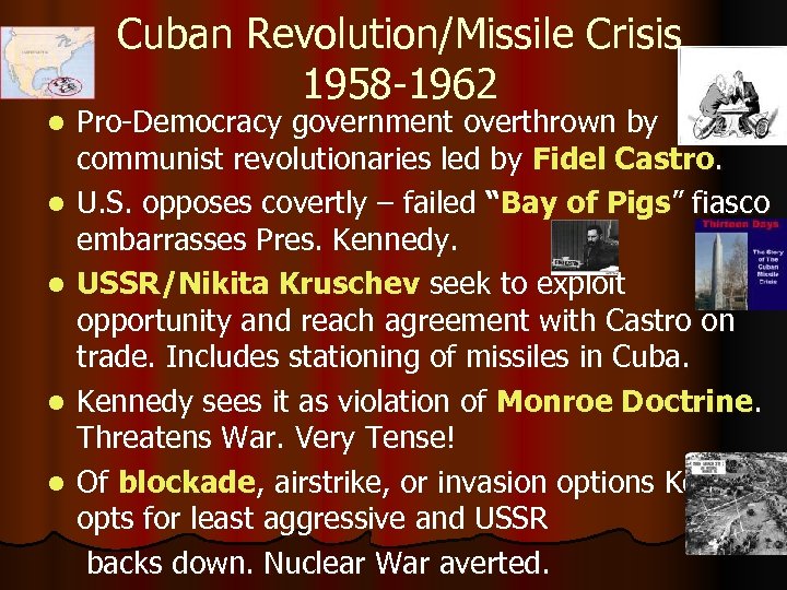 Cuban Revolution/Missile Crisis 1958 -1962 l l l Pro-Democracy government overthrown by communist revolutionaries