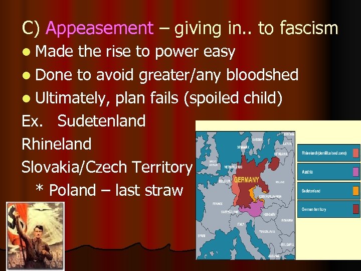 C) Appeasement – giving in. . to fascism l Made the rise to power