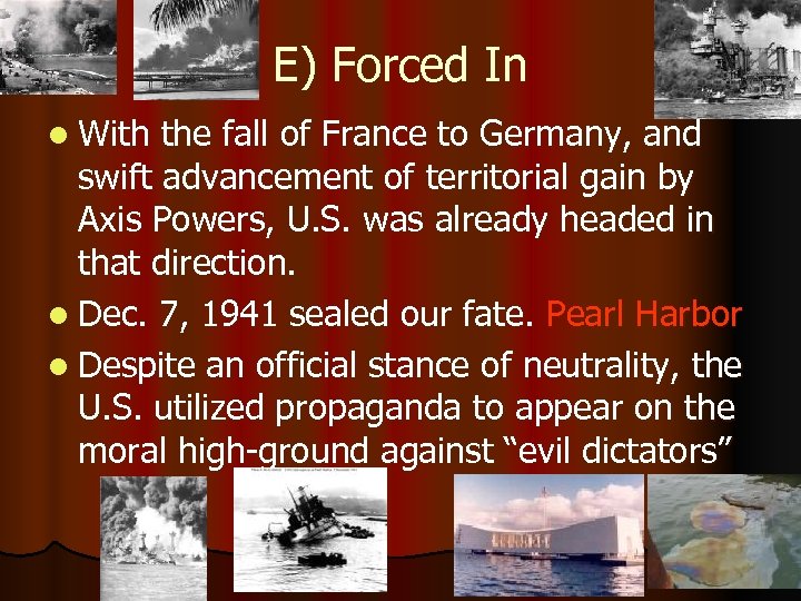 E) Forced In l With the fall of France to Germany, and swift advancement