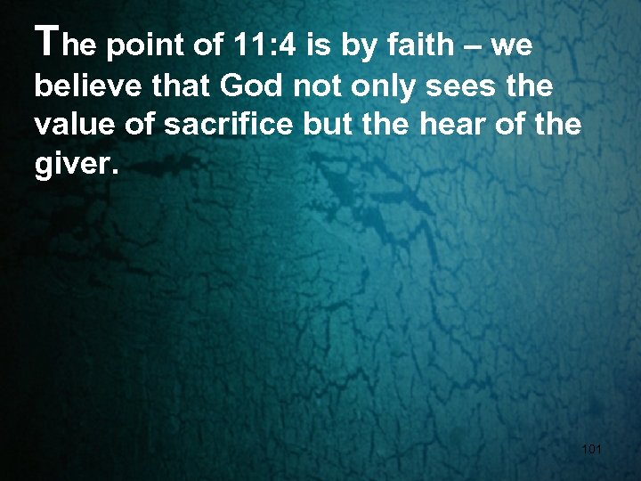 The point of 11: 4 is by faith – we believe that God not