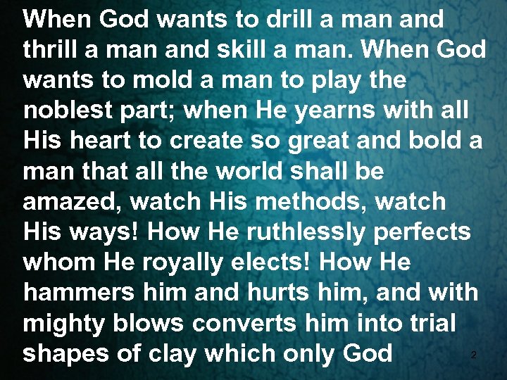 When God wants to drill a man and thrill a man and skill a