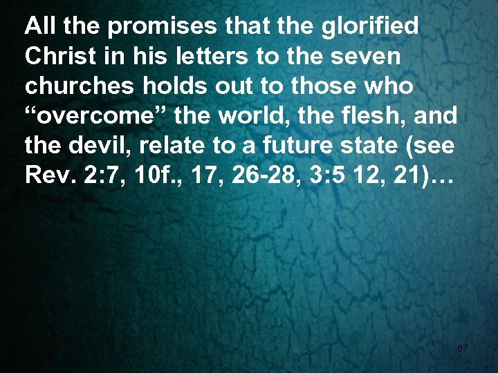 All the promises that the glorified Christ in his letters to the seven churches