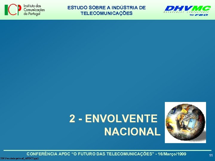 ESTUDO SOBRE A INDÚSTRIA DE TELECOMUNICAÇÕES 2 - ENVOLVENTE NACIONAL CONFERÊNCIA APDC “O FUTURO