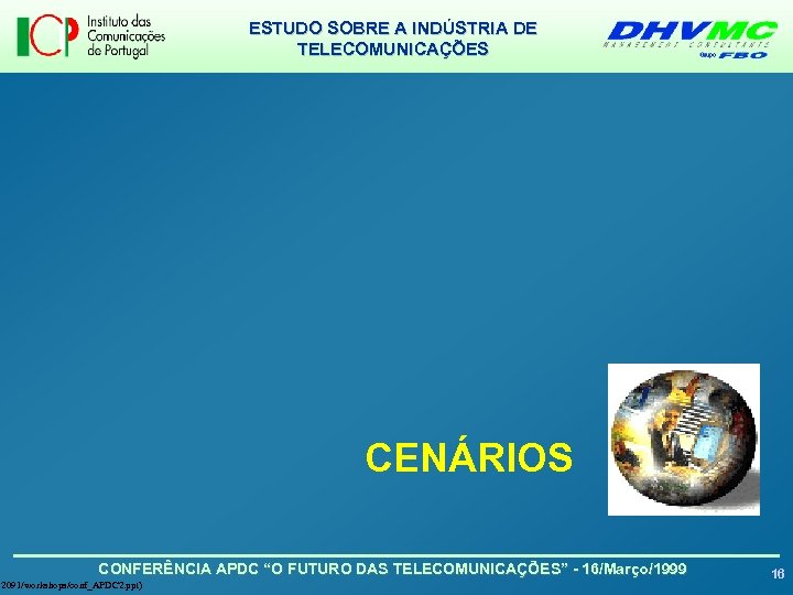 ESTUDO SOBRE A INDÚSTRIA DE TELECOMUNICAÇÕES CENÁRIOS CONFERÊNCIA APDC “O FUTURO DAS TELECOMUNICAÇÕES” -