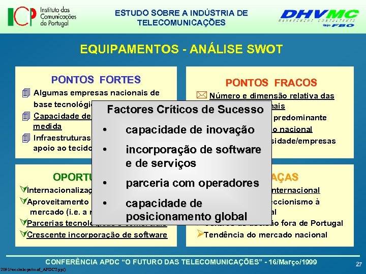 ESTUDO SOBRE A INDÚSTRIA DE TELECOMUNICAÇÕES EQUIPAMENTOS - ANÁLISE SWOT PONTOS FORTES 4 Algumas
