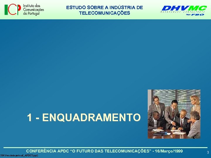 ESTUDO SOBRE A INDÚSTRIA DE TELECOMUNICAÇÕES 1 - ENQUADRAMENTO CONFERÊNCIA APDC “O FUTURO DAS
