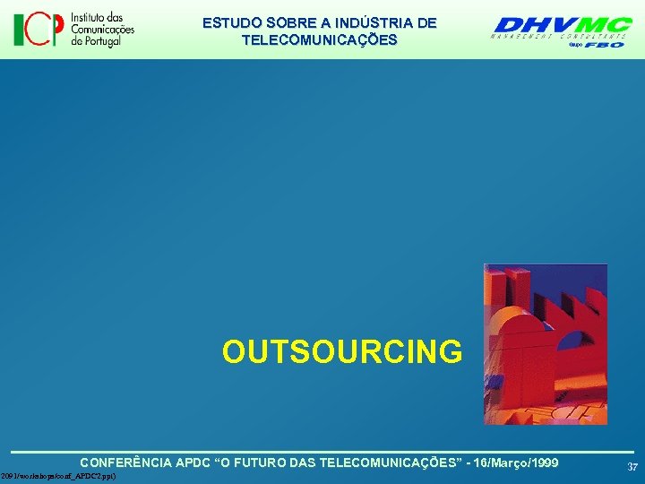 ESTUDO SOBRE A INDÚSTRIA DE TELECOMUNICAÇÕES OUTSOURCING CONFERÊNCIA APDC “O FUTURO DAS TELECOMUNICAÇÕES” -