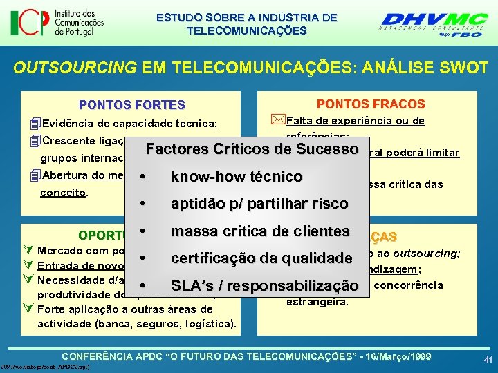 ESTUDO SOBRE A INDÚSTRIA DE TELECOMUNICAÇÕES OUTSOURCING EM TELECOMUNICAÇÕES: ANÁLISE SWOT PONTOS FORTES 4
