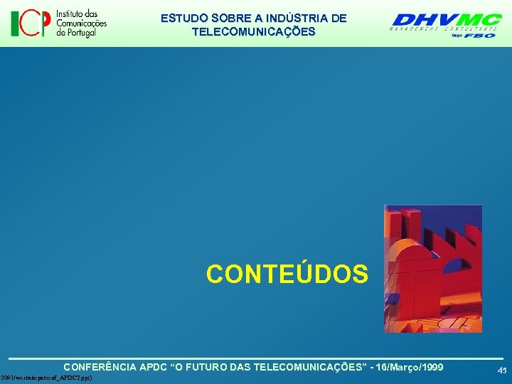 ESTUDO SOBRE A INDÚSTRIA DE TELECOMUNICAÇÕES CONTEÚDOS CONFERÊNCIA APDC “O FUTURO DAS TELECOMUNICAÇÕES” -