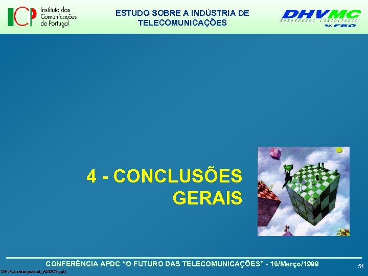 ESTUDO SOBRE A INDÚSTRIA DE TELECOMUNICAÇÕES 4 - CONCLUSÕES GERAIS CONFERÊNCIA APDC “O FUTURO