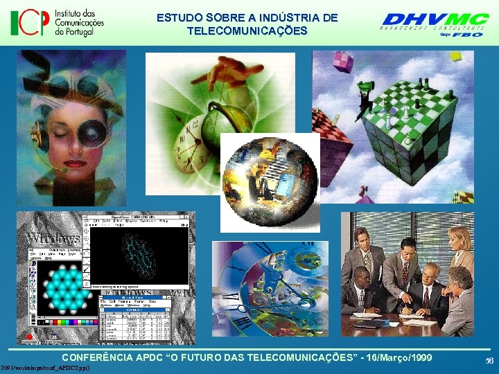 ESTUDO SOBRE A INDÚSTRIA DE TELECOMUNICAÇÕES CONFERÊNCIA APDC “O FUTURO DAS TELECOMUNICAÇÕES” - 16/Março/1999