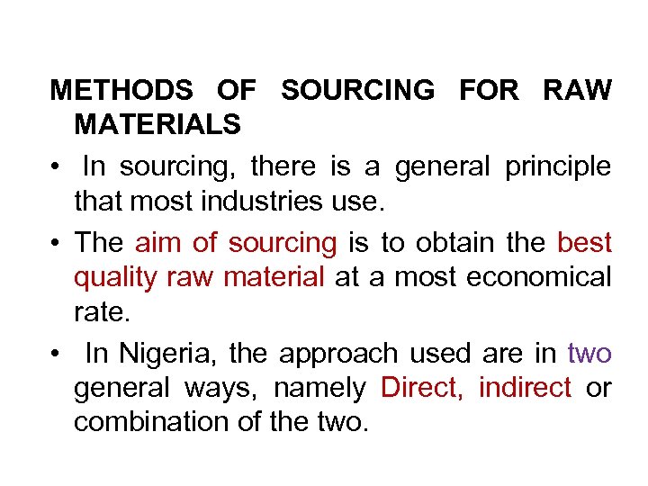 METHODS OF SOURCING FOR RAW MATERIALS • In sourcing, there is a general principle