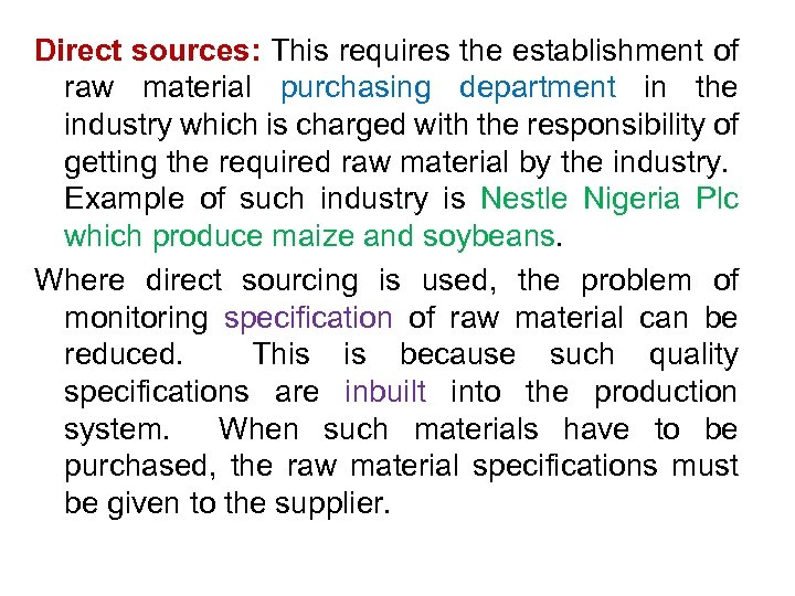 Direct sources: This requires the establishment of raw material purchasing department in the industry