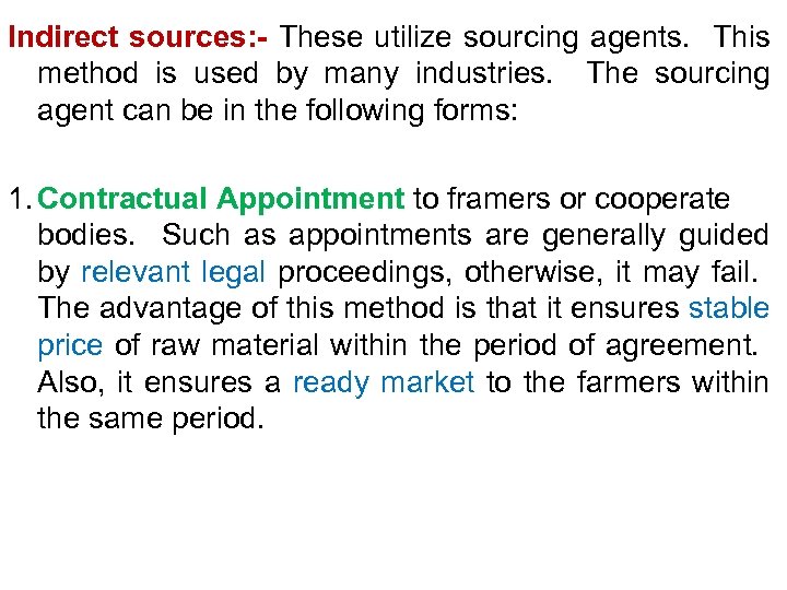 Indirect sources: - These utilize sourcing agents. This method is used by many industries.