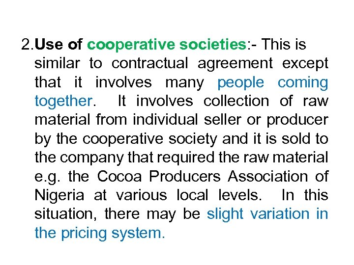 2. Use of cooperative societies: - This is similar to contractual agreement except that