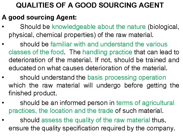 QUALITIES OF A GOOD SOURCING AGENT A good sourcing Agent: • Should be knowledgeable