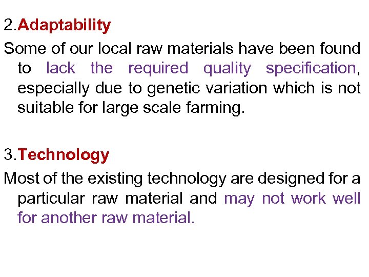 2. Adaptability Some of our local raw materials have been found to lack the