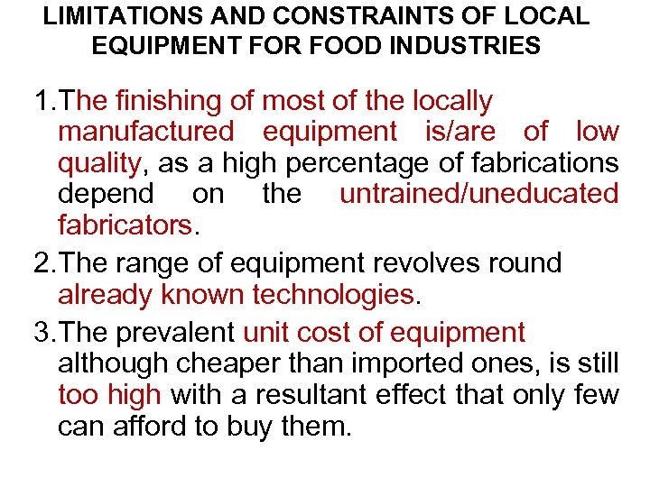 LIMITATIONS AND CONSTRAINTS OF LOCAL EQUIPMENT FOR FOOD INDUSTRIES 1. The finishing of most