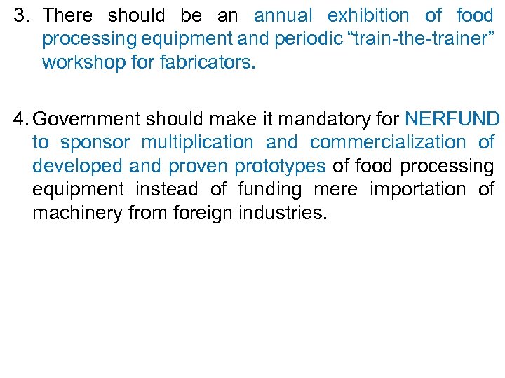 3. There should be an annual exhibition of food processing equipment and periodic “train-the-trainer”