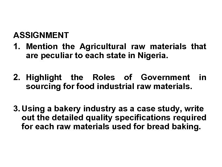 ASSIGNMENT 1. Mention the Agricultural raw materials that are peculiar to each state in