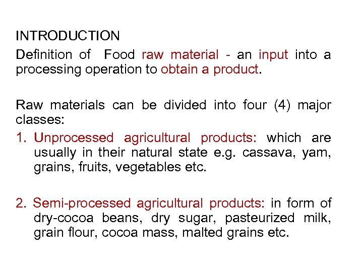 INTRODUCTION Definition of Food raw material - an input into a processing operation to