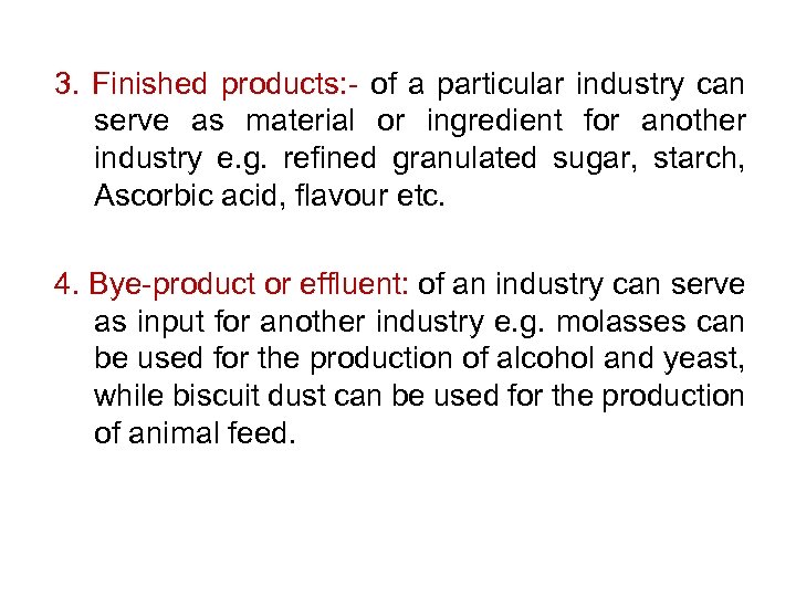 3. Finished products: - of a particular industry can serve as material or ingredient